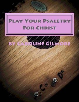 Paperback Play Your Psaltery For Christ: Without learning to read Music Book