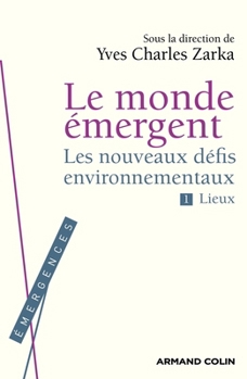 Le monde émergent - Les nouveaux défis environnementaux: Les nouveaux défis environnementaux