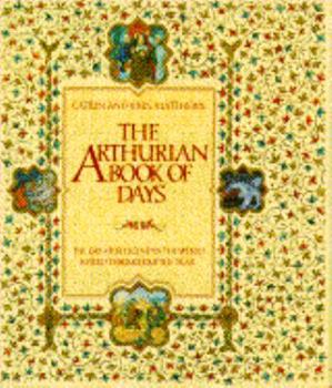 Hardcover The Arthurian Book of Days: The Greatest Legend in the World Retold Throughout the Year Book