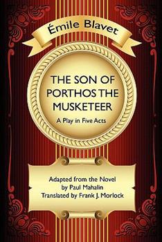 Paperback The Son of Porthos the Musketeer: A Play in Five Acts Book