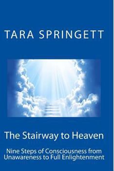 Paperback The Stairway to Heaven: Nine Steps of Consciousness from Unawareness to Full Enlightenment Book