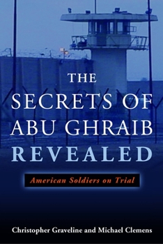 Hardcover The Secrets of Abu Ghraib Revealed: American Soldiers on Trial Book