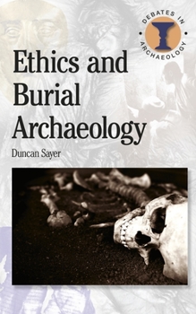 Ethics and Burial Archaeology - Book  of the Debates in Archaeology