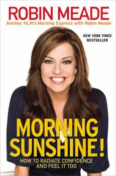 Hardcover Morning Sunshine!: How to Radiate Confidence and Feel It Too Book