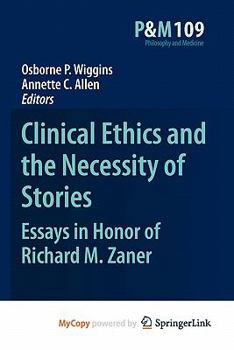 Paperback Clinical Ethics and the Necessity of Stories: Essays in Honor of Richard M. Zaner Book