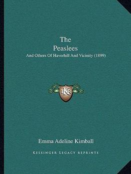 Paperback The Peaslees: And Others Of Haverhill And Vicinity (1899) Book