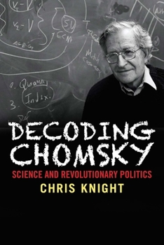 Hardcover Decoding Chomsky: Science and Revolutionary Politics Book