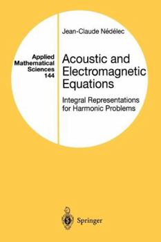 Paperback Acoustic and Electromagnetic Equations: Integral Representations for Harmonic Problems Book