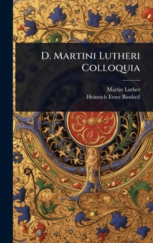 D. Martini Lutheri Colloquia (Latin Edition)