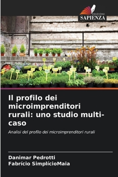 Il profilo dei microimprenditori rurali: uno studio multi-caso: Analisi del profilo dei microimprenditori rurali