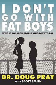 Paperback I Don't Go with Fat Boys: Weight Loss for People Who Love to Eat Book