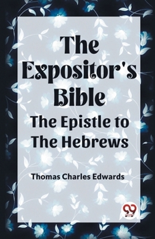 Paperback The Expositor's Bible The Epistle to the Hebrews Book