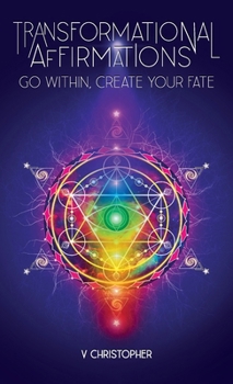 Hardcover Transformational Affirmations: Go Within, Create Your Fate Book
