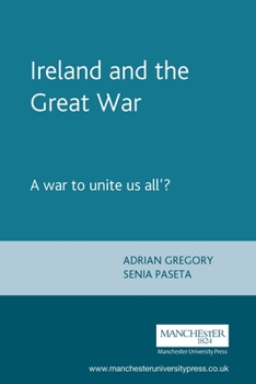 Paperback Ireland and the Great War: A War to Unite Us All'? Book