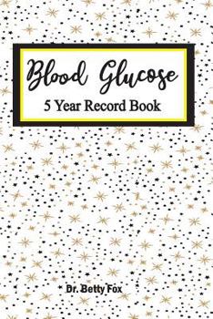 Paperback Blood Glucose 5 Year Record Book: Blood Sugar Log Book Tracker Monthly in 5 Years, Diabetes Code, Blood Sugar Diet, Diabetic Diet Plans for Weight Los Book