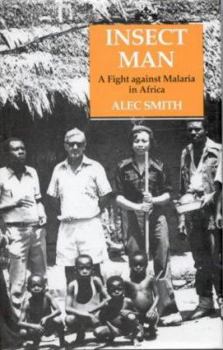 Hardcover Insect Man: The Fight Against Malaria in Africa Book