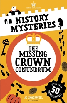 Historic Royal Palaces: History Mysteries: The Missing Crown Conundrum: Mind-Bending Puzzles for Daring Detectives