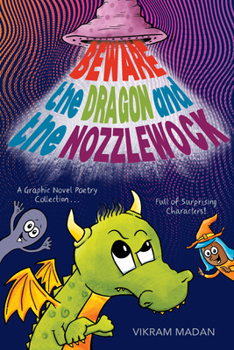 Hardcover Beware the Dragon and the Nozzlewock: A Graphic Novel Poetry Collection Full of Surprising Characters! Book