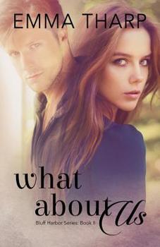 What About Us - Book #2 of the Bluff Harbor