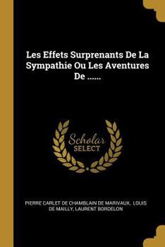 Les Effets Surprenants de la Sympathie Ou Les Aventures de ......