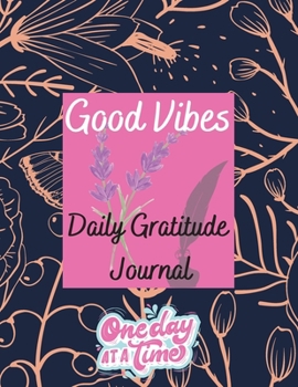 Paperback Good Vibes Daily Gratitude Journal: 2021 Daily Gratitude Journal for Women with Prompts, Girls and Teens, Good Days Start with Gratitude Book