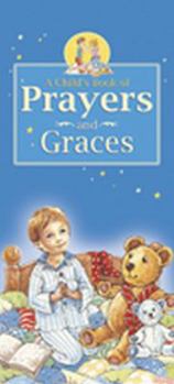 Hardcover A Child's Book of Prayers and Graces: A Compilation of Traditional Prayers and Graces for the Day, Book