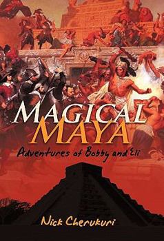 Paperback Magical Maya: Adventures of Bobby and Eli Book