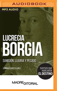 Audio CD Lucrecia Borgia (Spanish Edition): Sumisión, Lujuria Y Pecado [Spanish] Book