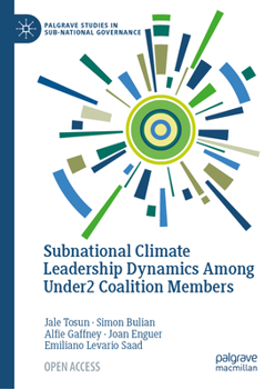 Leading from Below: Subnational Climate Leadership Dynamics Among Under2 Coalition Members (Palgrave Studies in Sub-National Governance)