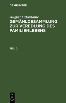 Hardcover August Lafontaine: Gemähldesammlung Zur Veredlung Des Familienlebens. Teil 2 [German] Book