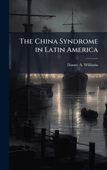 Hardcover The China Syndrome in Latin America Book