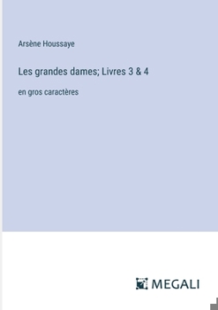 Paperback Les grandes dames; Livres 3 & 4: en gros caractères [French] Book