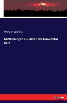 Paperback Mittheilungen aus Akten der Universität Köln [German] Book