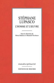 Stéphane Lupasco. L'homme et l'oeuvre