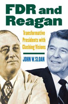 Hardcover FDR and Reagan: Transformative Presidents with Clashing Visions Book