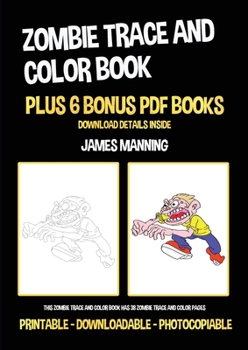 Paperback Zombie Trace and Color Book: This zombie trace and color book has 38 zombie trace and color pages Book