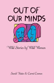 Paperback Out of Our Minds: Wild Stories by Wild Women Book