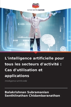 Paperback L'intelligence artificielle pour tous les secteurs d'activité: Cas d'utilisation et applications [French] Book
