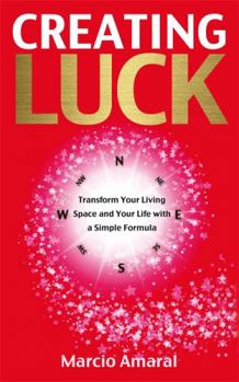 Paperback Creating Luck: Transform Your Living Space and Your Life with a Simple Formula Book