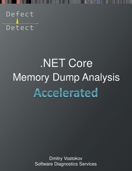 Paperback Accelerated .NET Core Memory Dump Analysis: Training Course Transcript and WinDbg Practice Exercises Book