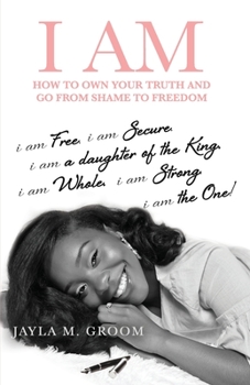 Paperback I Am: How to Own Your Truth and Go from Shame to Freedom Book
