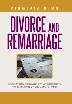 Hardcover Divorce and Remarriage: Stipulations or Reasons What Conditions May Christians Divorce and Remarry Book