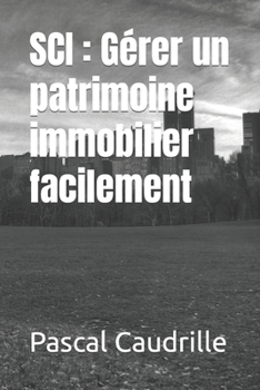 Paperback Sci: Gérer un patrimoine immobilier facilement [French] Book