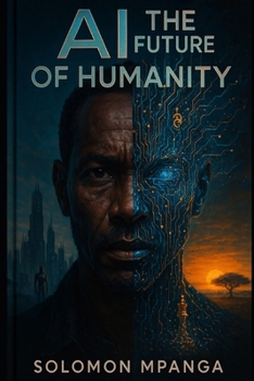Paperback AI & The Future of Humanity: How Artificial Intelligence Will Redefine Work, Creativity, and Existence Book