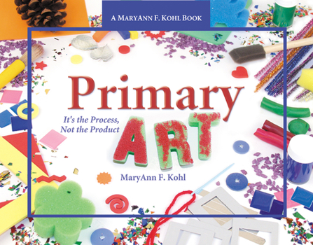 Paperback Primary Art: It's the Process, Not the Product Book