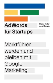 Paperback AdWords für Startups: Marktführer werden und bleiben mit Google-Marketing [German] Book