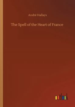 Paperback The Spell of the Heart of France Book