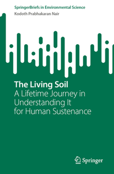 Paperback The Living Soil: A Lifetime Journey in Understanding It for Human Sustenance Book