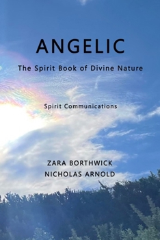 Angelic: The Spirit Book of Divine Nature: Spirit Communications