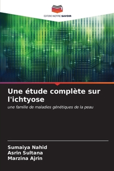 Une étude complète sur l'ichtyose: une famille de maladies génétiques de la peau (French Edition)